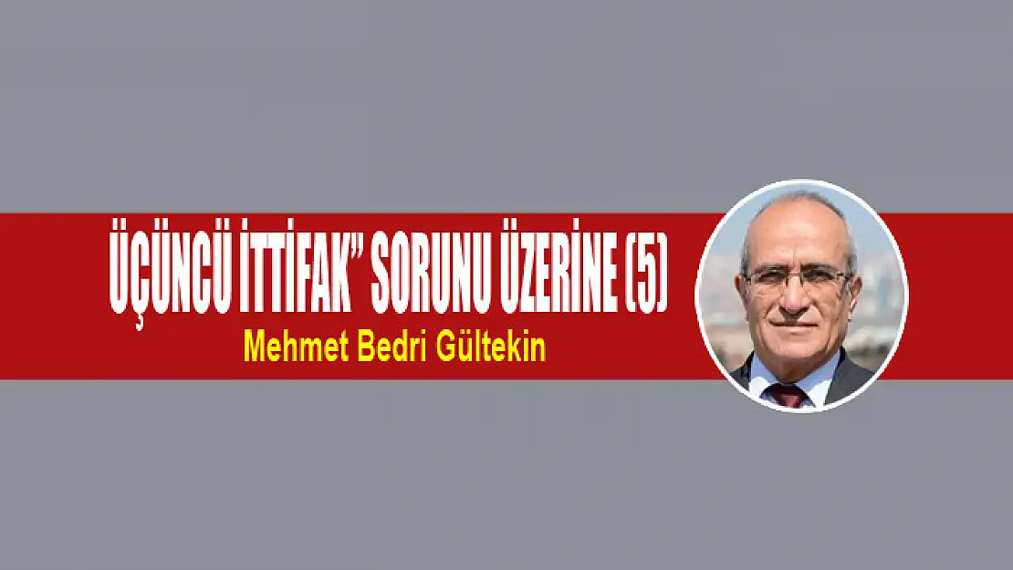 Üçüncü İttifak' sorunu üzerine (5)