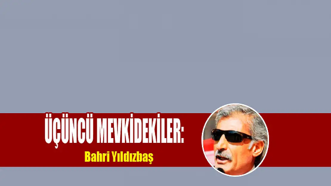 ÜÇÜNCÜ MEVKİDEKİLER: