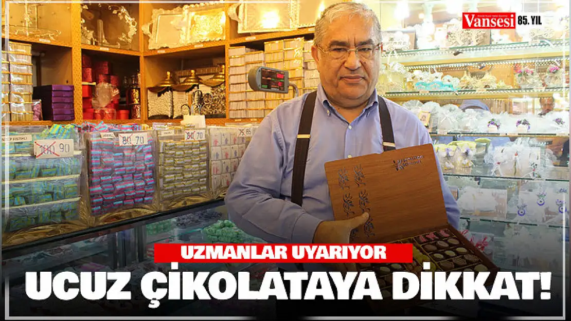 Ucuz çikolataya dikkat