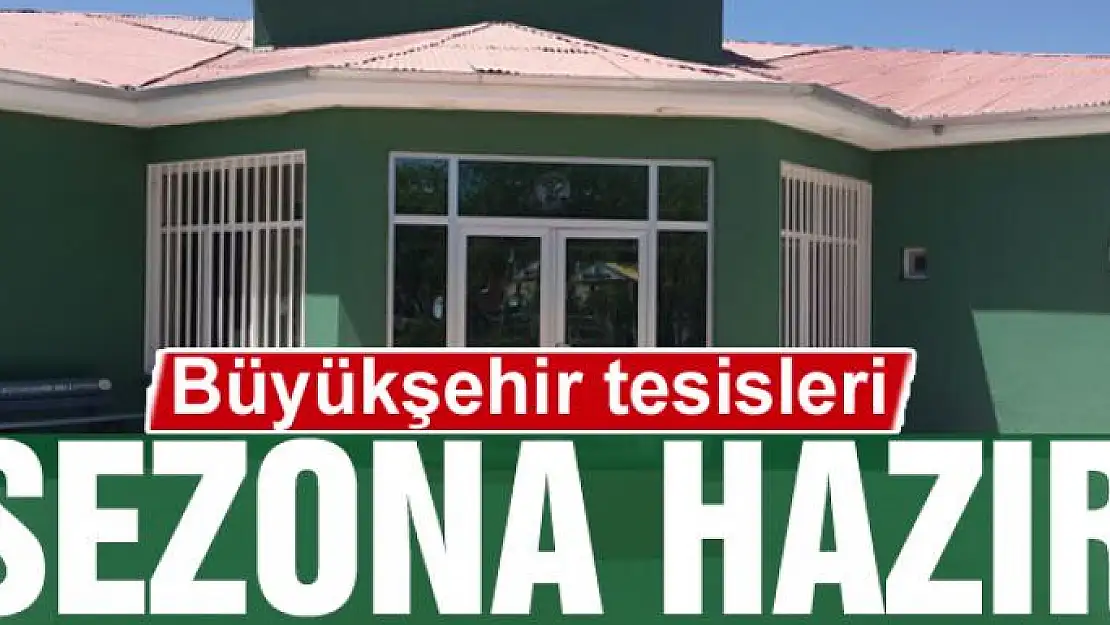 BÜYÜKŞEHİR TESİSLERİ SEZONA HAZIR 