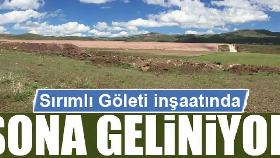 Sırımlı Göleti inşaatında sona geliniyor