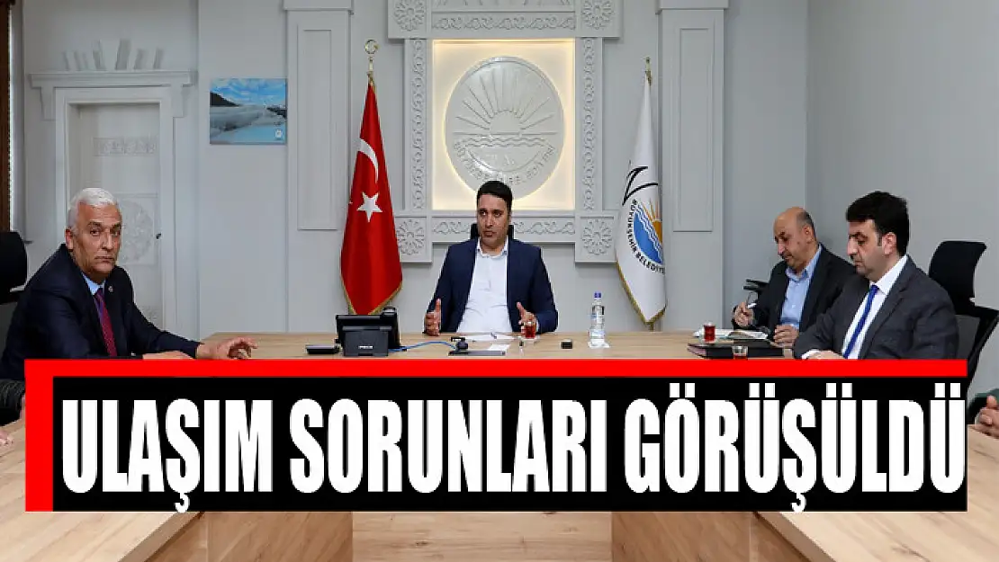 ULAŞIMDAKİ SORUNLAR GÖRÜŞÜLDÜ