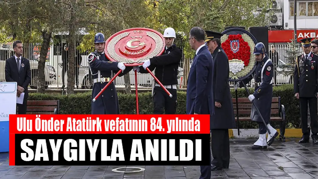 Ulu Önder Atatürk vefatının 84. yılında saygıyla anıldı