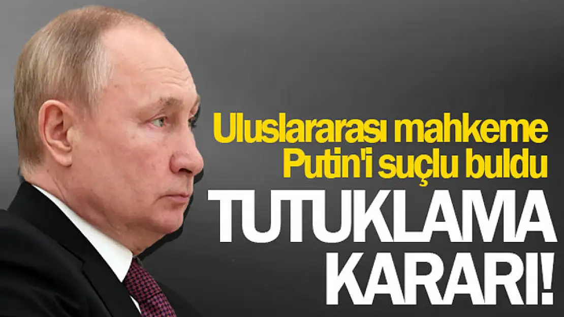 Uluslararası Ceza Mahkemesi'nden Putin'e tutuklama kararı