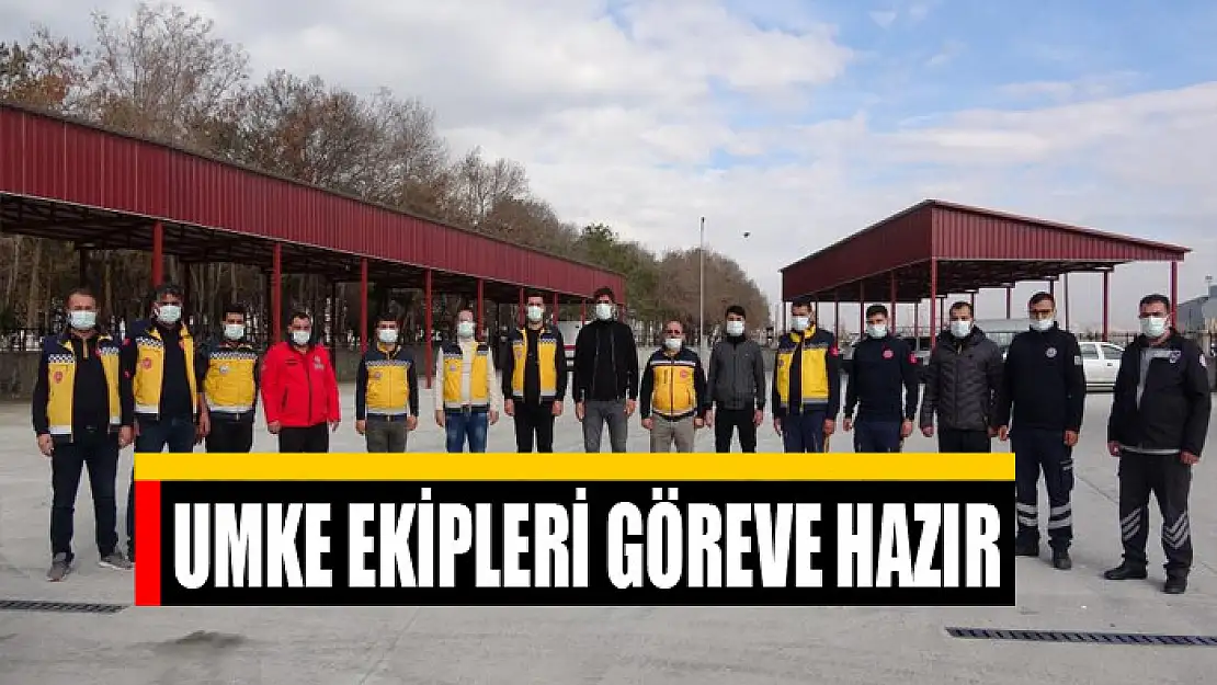 UMKE EKİPLERİ GÖREVE HAZIR