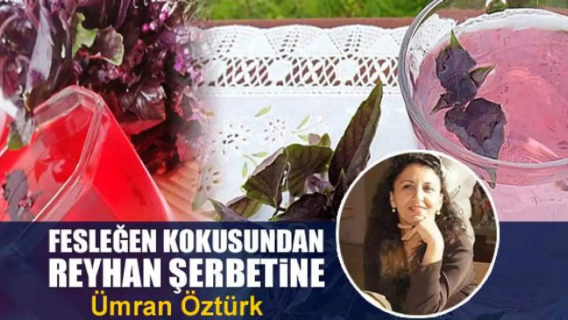 Fesleğen kokusundan reyhan şerbetine