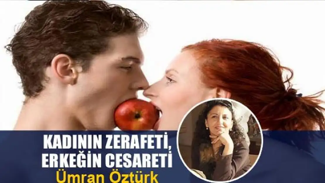 Kadının zerafeti, erkeğin cesareti