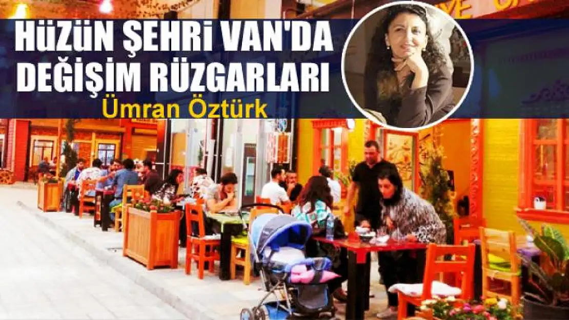 Hüzün şehri Van'da değişim rüzgarları