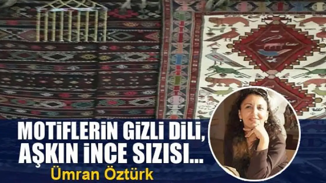 Motiflerin gizli dili, aşkın ince sızısı…