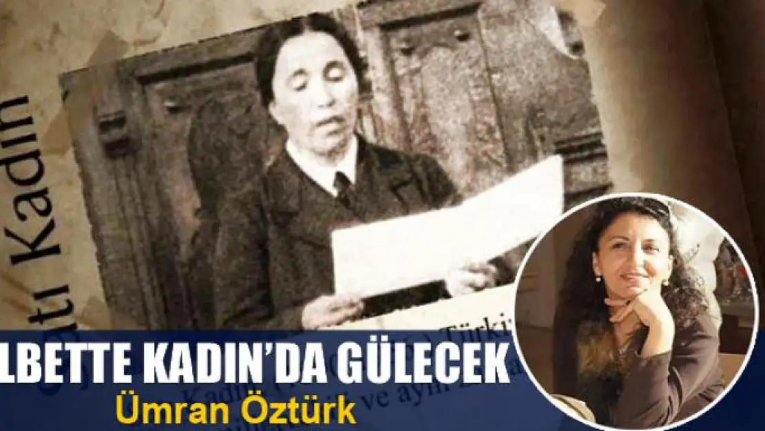 Elbette Kadın'da gülecek