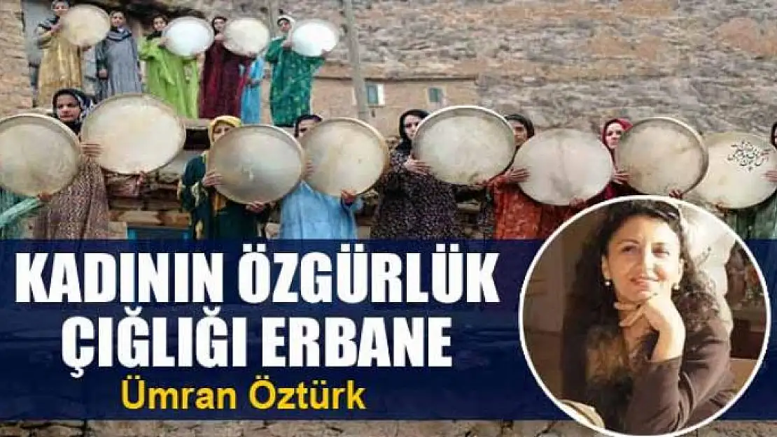 Kadının özgürlük çığlığı erbane