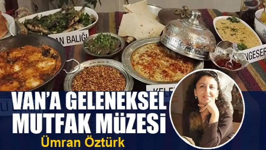 Van'a Geleneksel Mutfak Müzesi