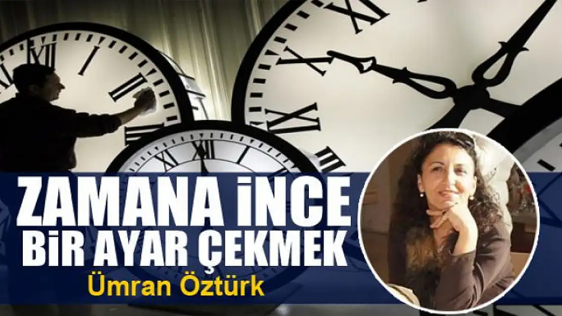 Zamana ince bir ayar çekmek