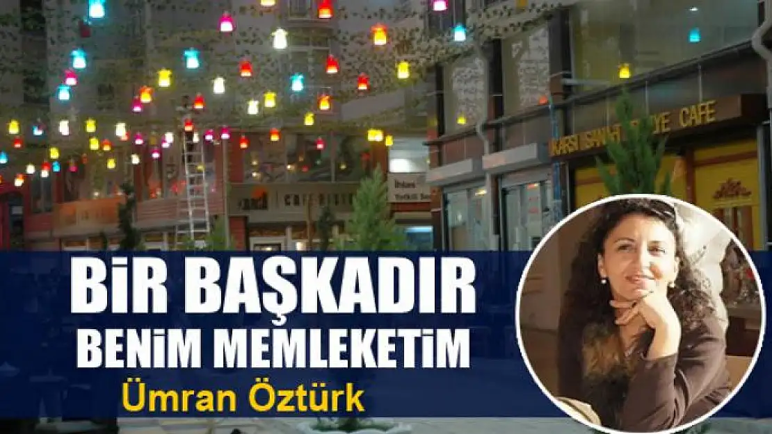 Bir başkadır benim memleketim