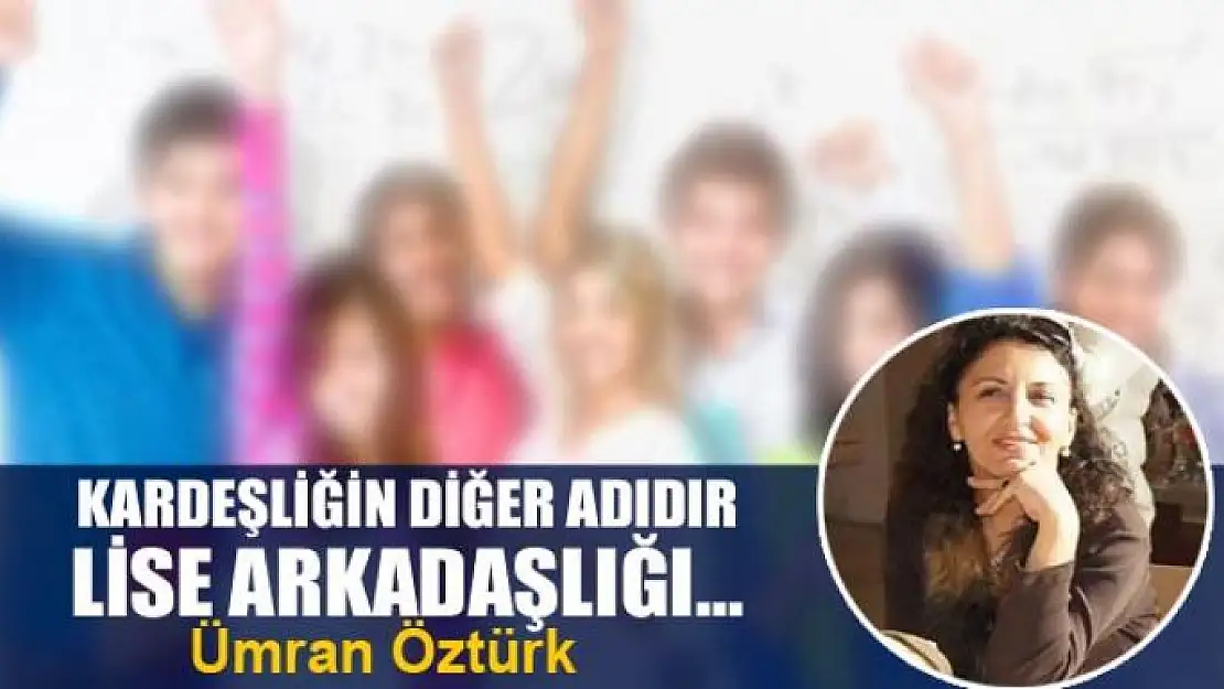 Kardeşliğin diğer adıdır lise arkadaşlığı…