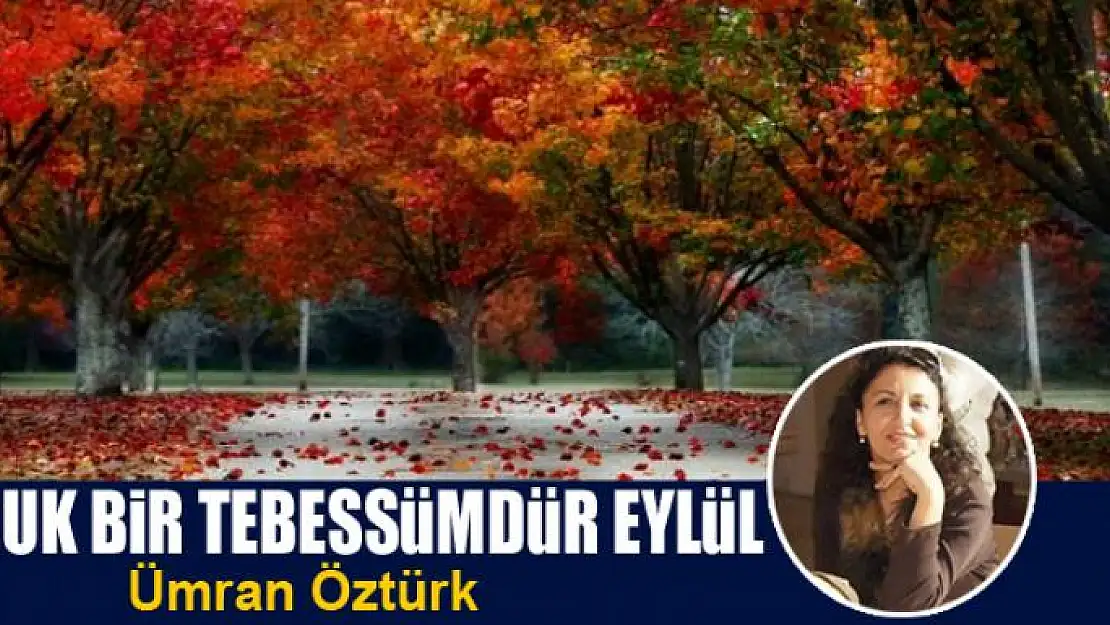 Buruk bir tebessümdür Eylül