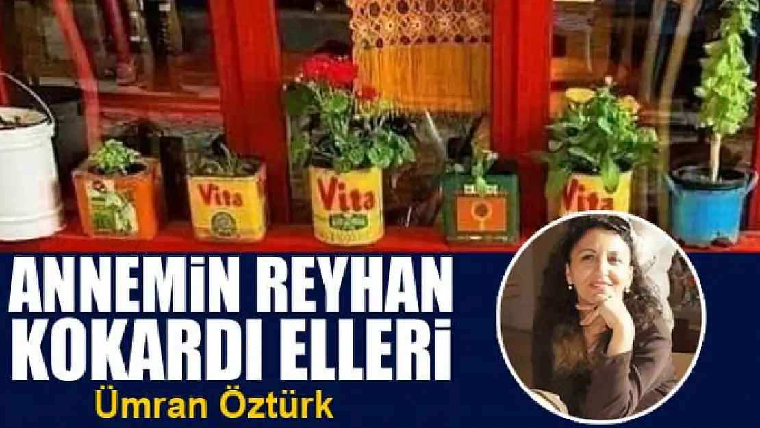 Annemin Reyhan Kokardı Elleri