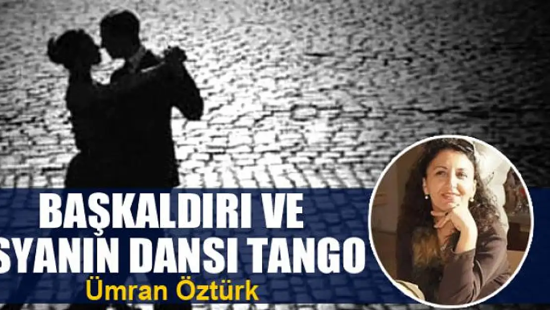 Başkaldırı ve İsyanın Dansı Tango