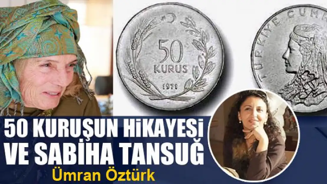 50 Kuruşun Hikayesi ve Sabiha Tansuğ