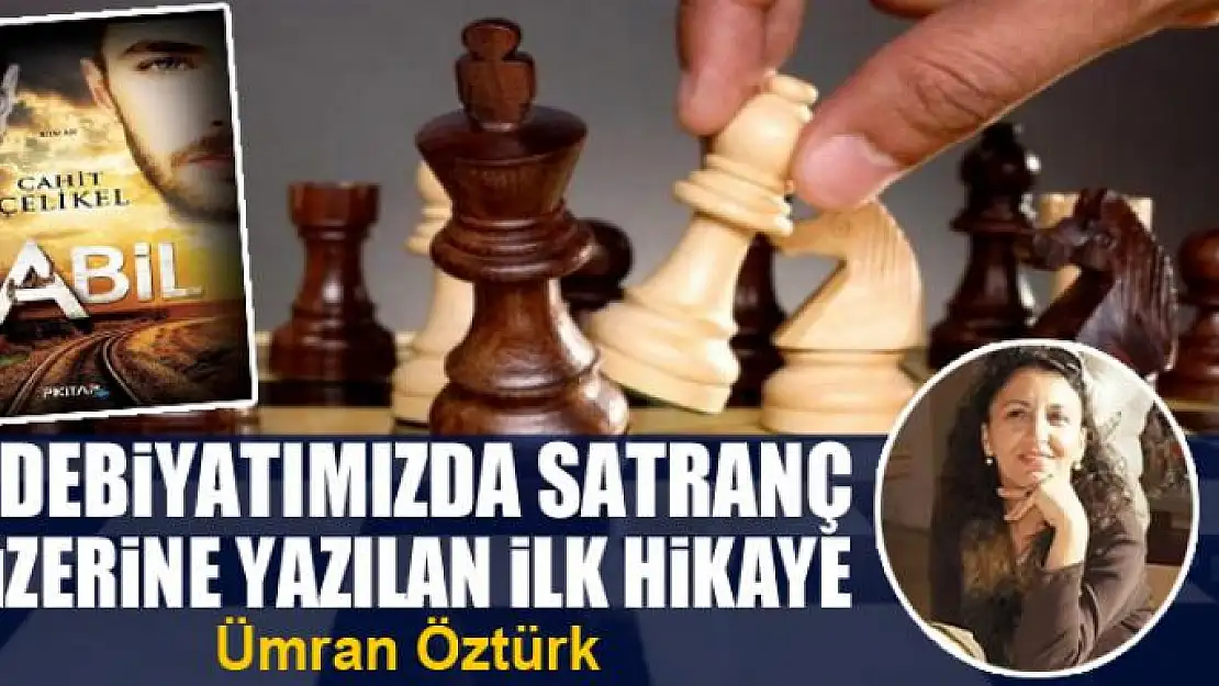 Edebiyatımızda Satranç Üzerine Yazılan İlk Hikaye