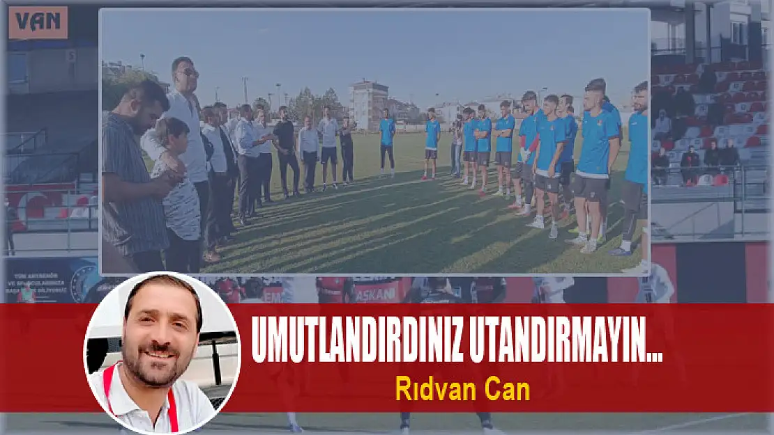 Umutlandırdınız utandırmayın...