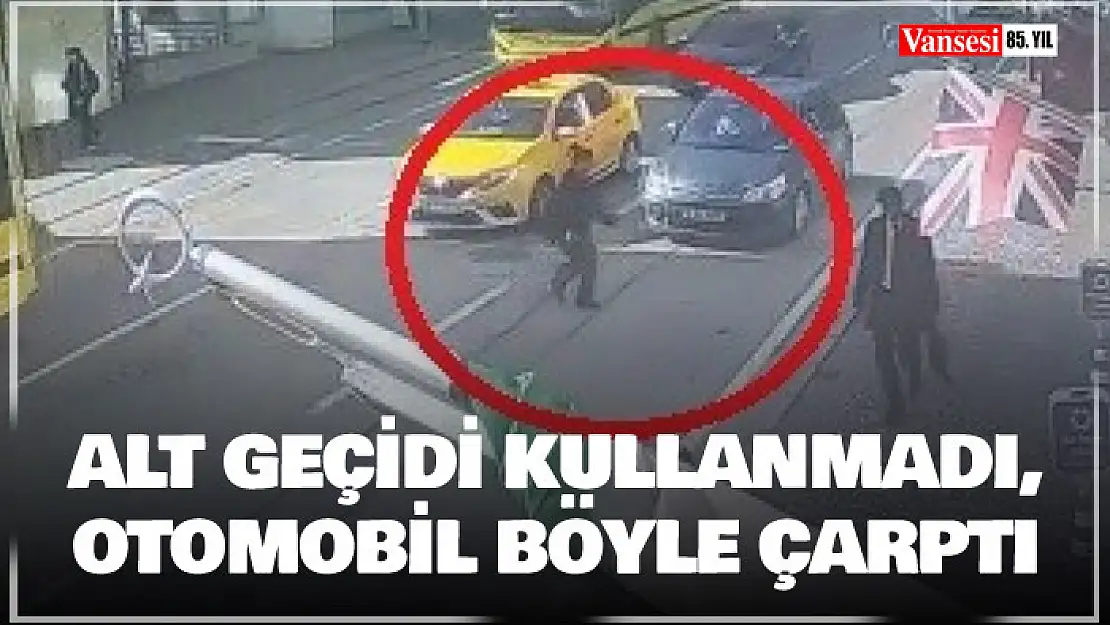 Üniversite öğrencisi alt geçidi kullanmadı, otomobil böyle çarptı