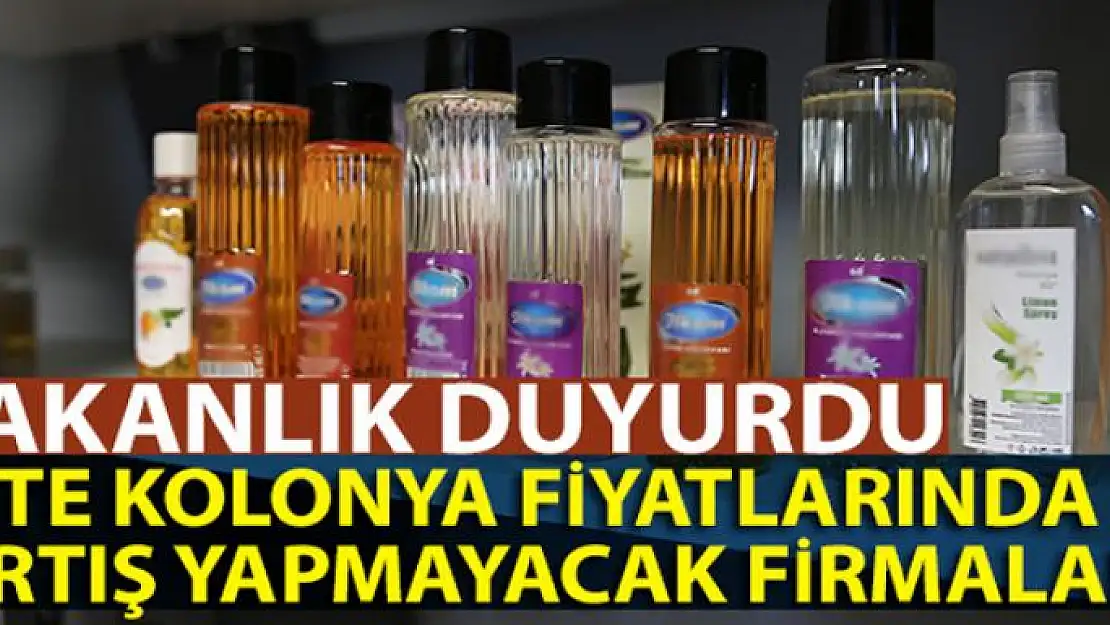 Bakanlık duyurdu, bu firmalar salgın öncesi fiyattan kolonya satacak