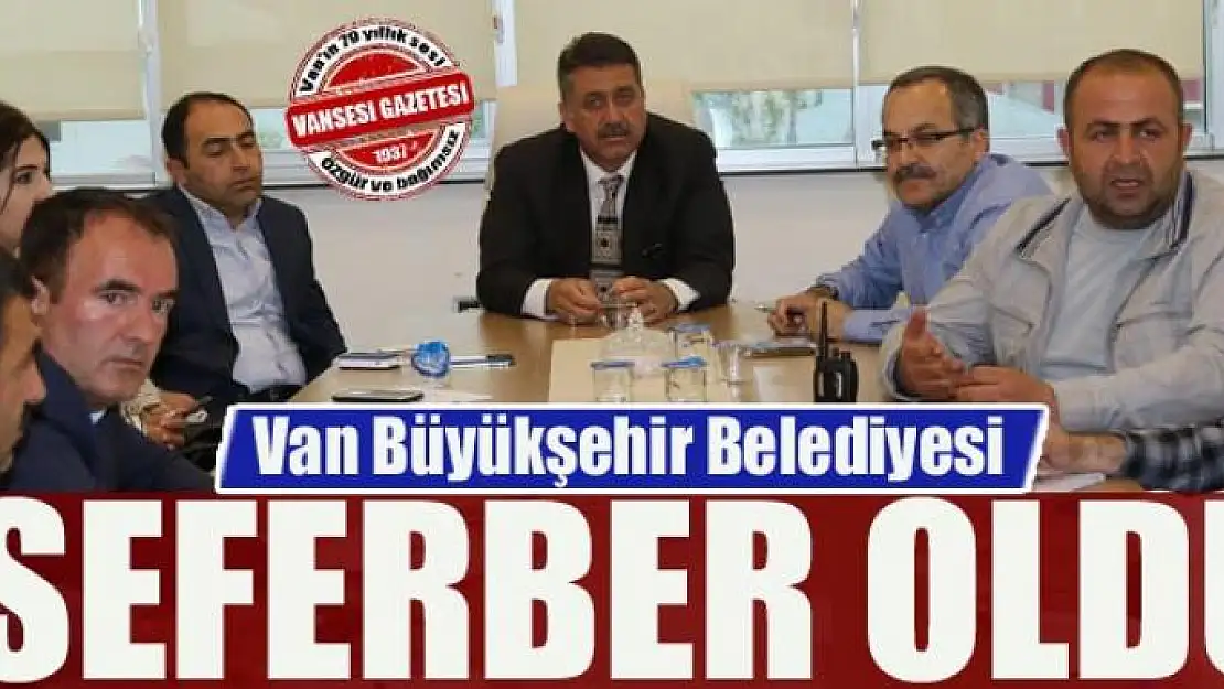 Van Büyükşehir Belediyesi seferber oldu