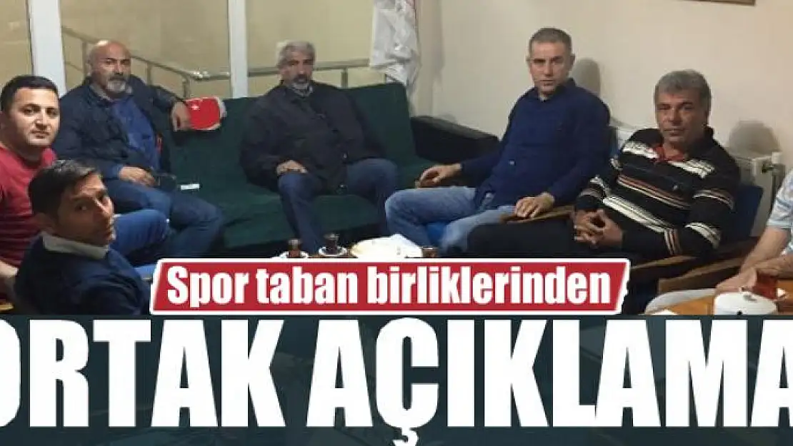 Spor taban birliklerinden ortak açıklama