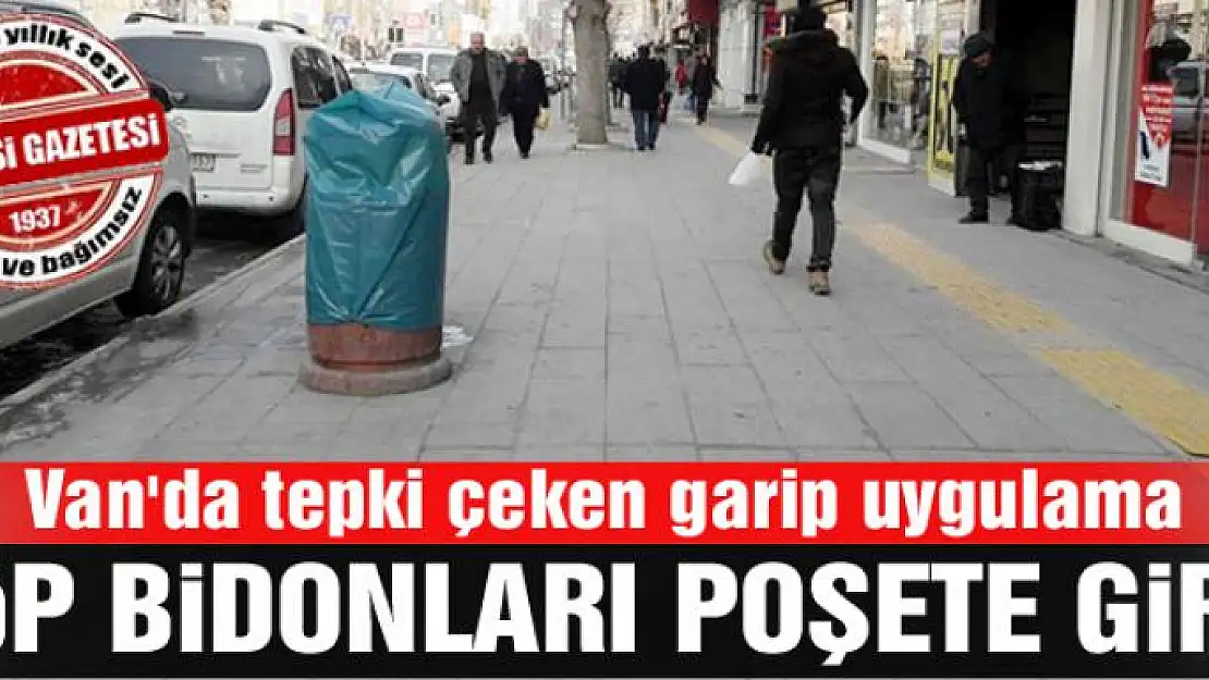 Çöp bidonları poşete girdi