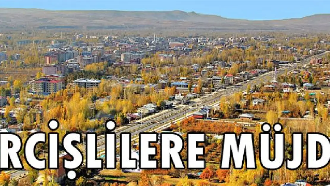 ERCİŞLİLERE MÜJDE