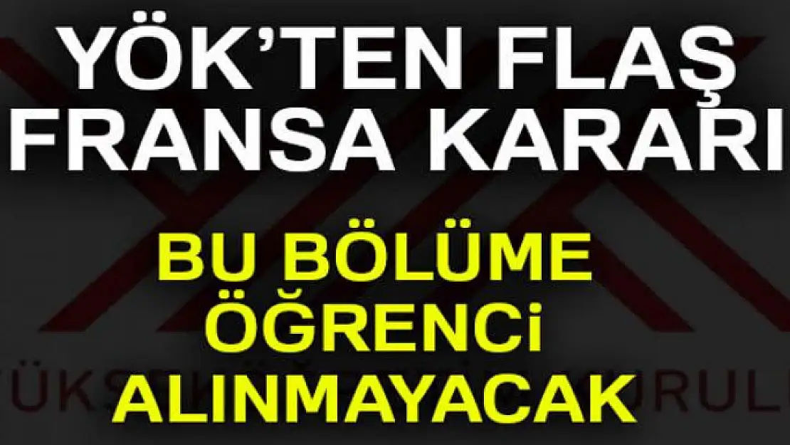 YÖK'ten öğrenci almaya başlamayan Fransızca dili bölümlerine kısıtlama