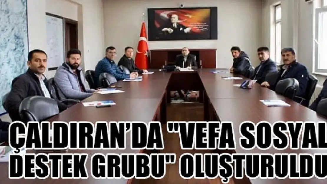 Çaldıran'da 'Vefa Sosyal Destek Grubu' oluşturuldu