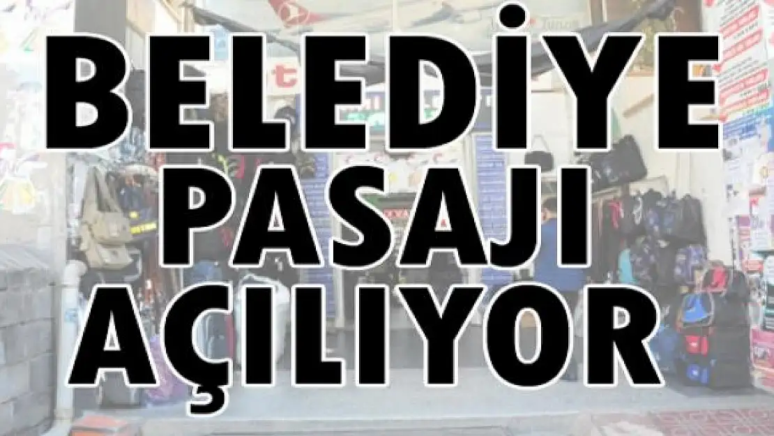 Belediye pasajı açılıyor