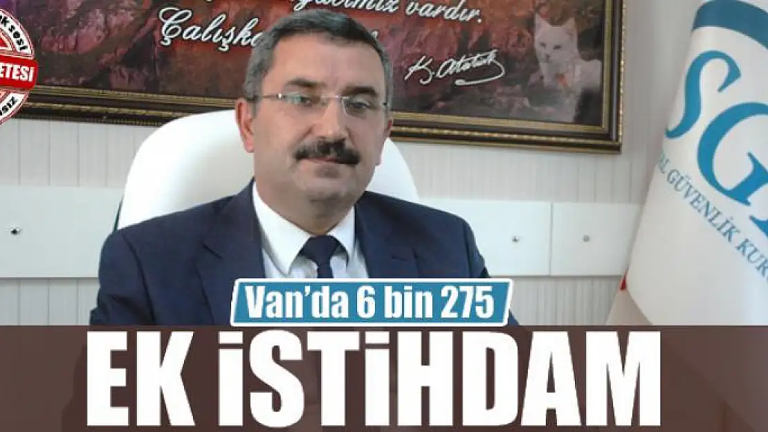 Van'da 6 bin 275 ek istihdam 