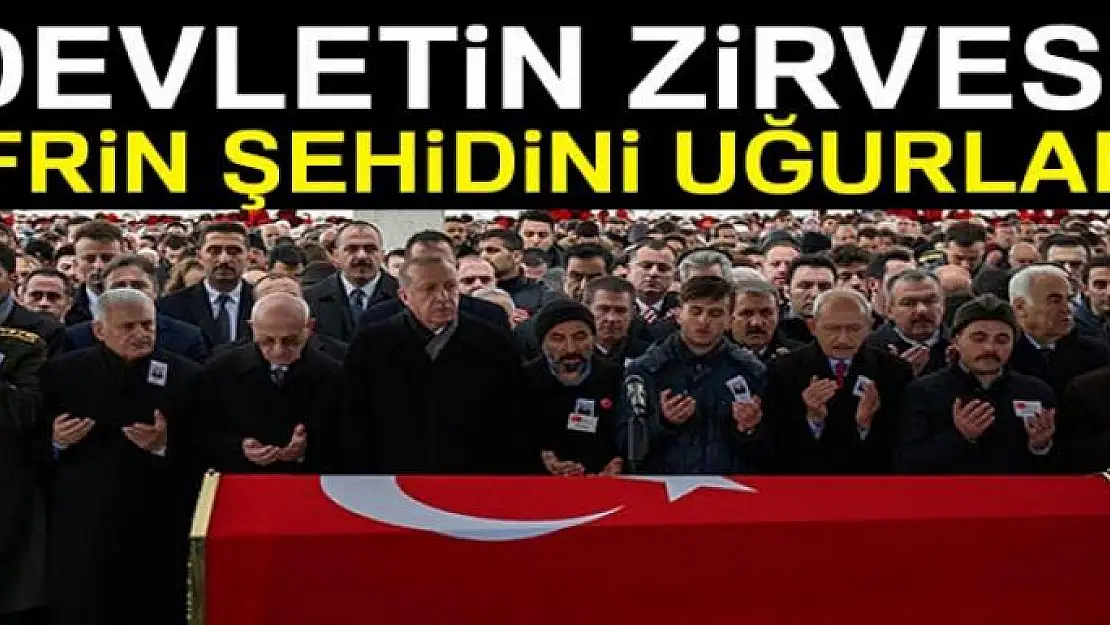 Devletin zirvesi Afrin şehidini uğurladı