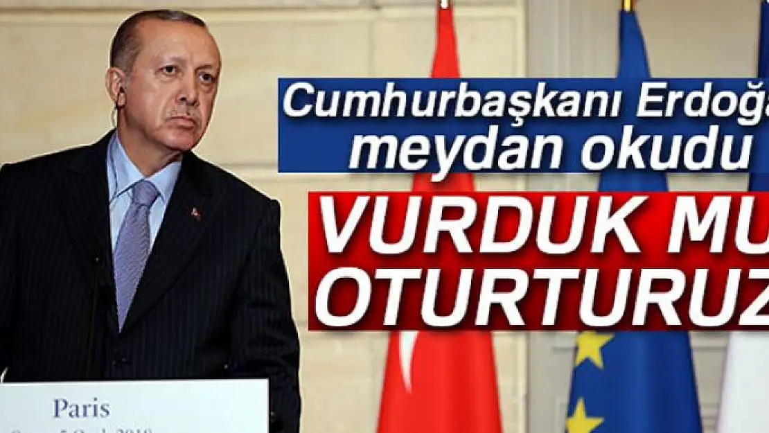 Cumhurbaşkanı Erdoğan: 'Vurduk mu oturturuz'