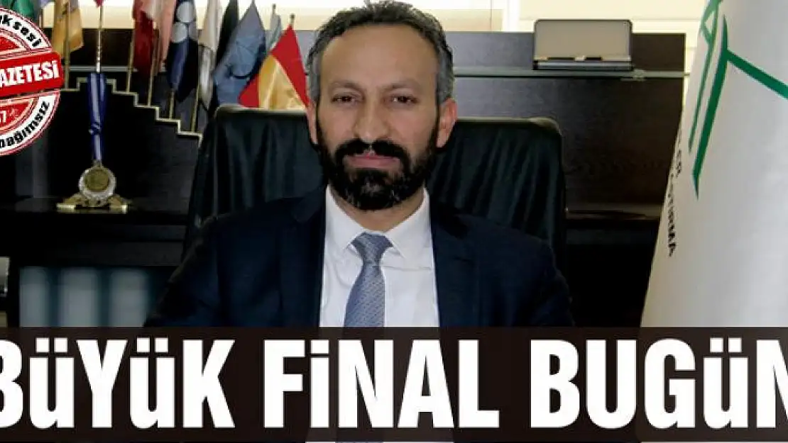 BÜYÜK FİNAL BUGÜN