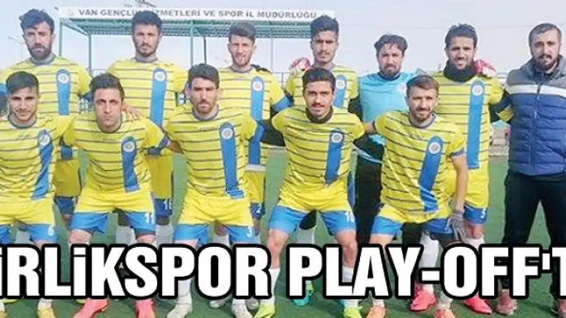 Birlikspor Play-Off'ta