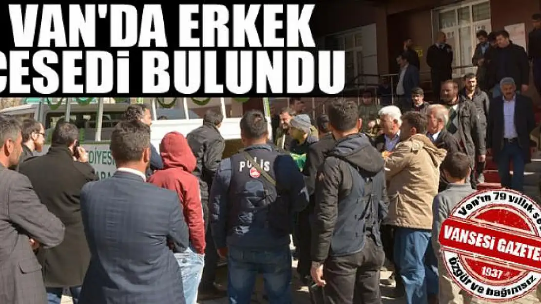 Van'da erkek cesedi bulundu