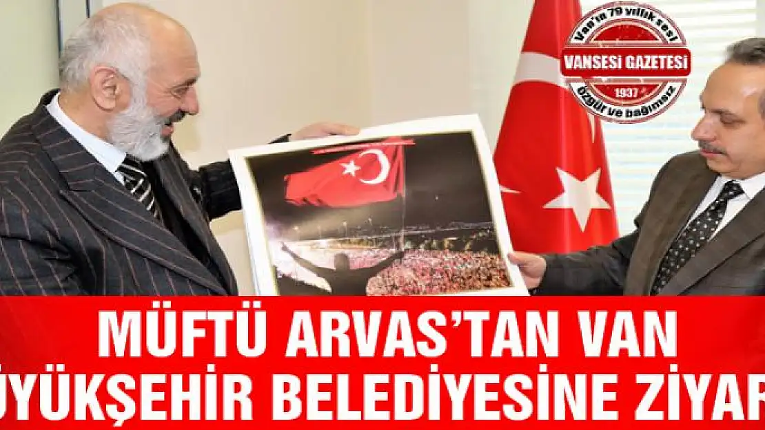 Müftü Arvas'tan Van Büyükşehir Belediyesine ziyaret