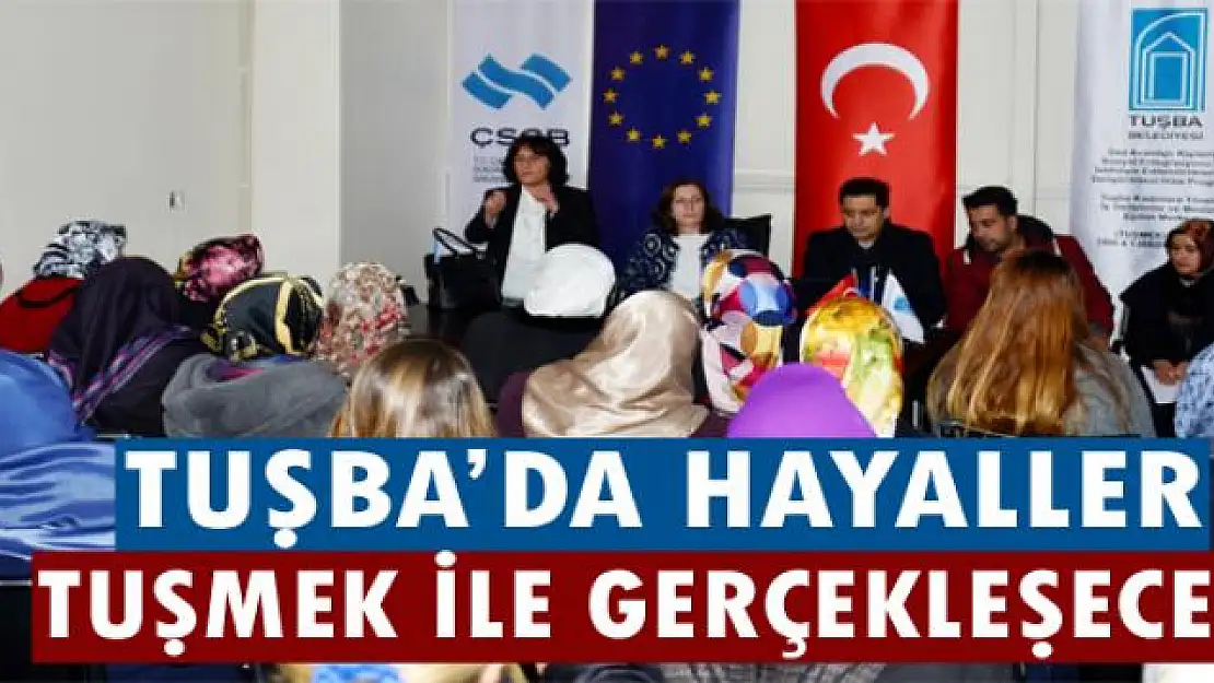 Hayaller TUŞMEK ile gerçekleşecek