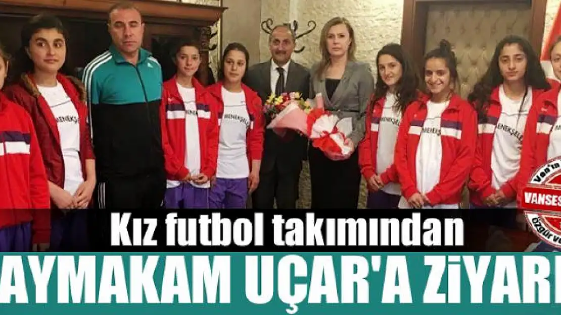 Kız futbol takımından Kaymakam Uçar'a ziyaret