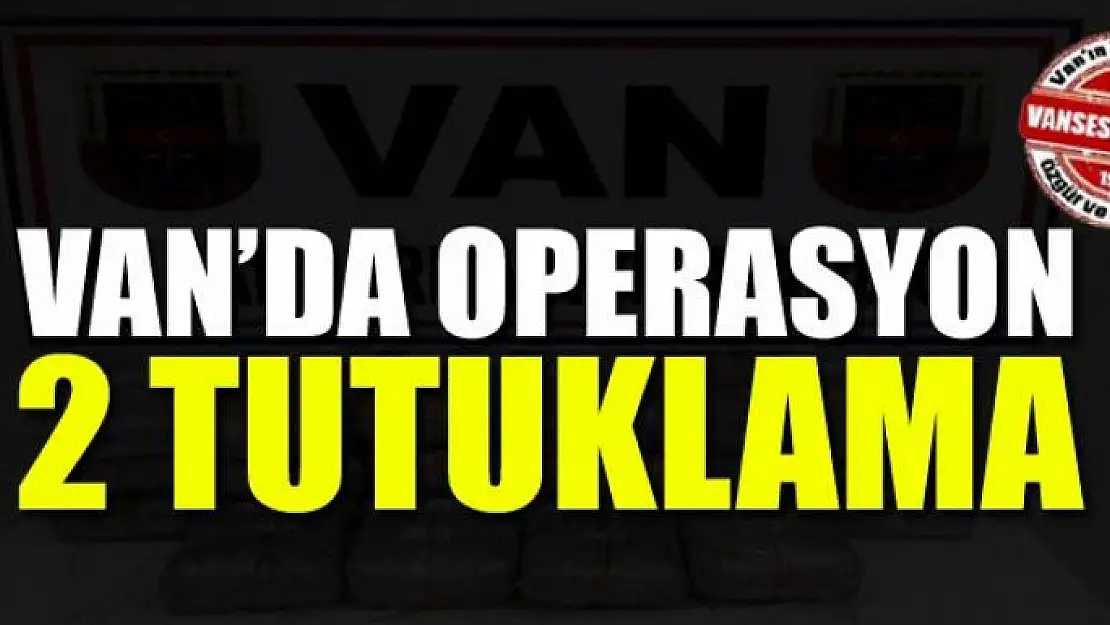 Van'da operasyon 2 tutuklama