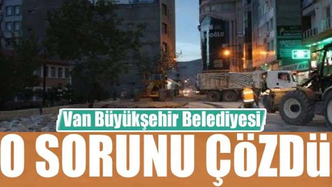 Van Büyükşehir Belediyesi yılların sorununu çözdü