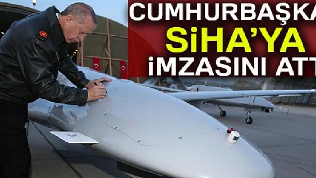 Cumhurbaşkanı Erdoğan, SİHA'ya imzasını attı