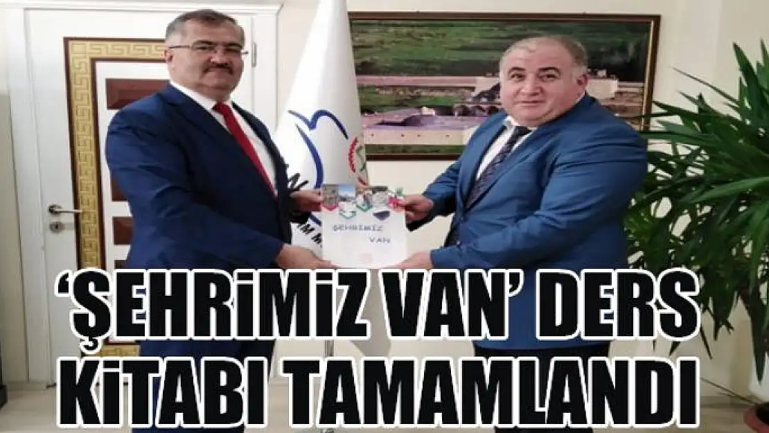 'Şehrimiz Van' ders kitabı tamamlandı