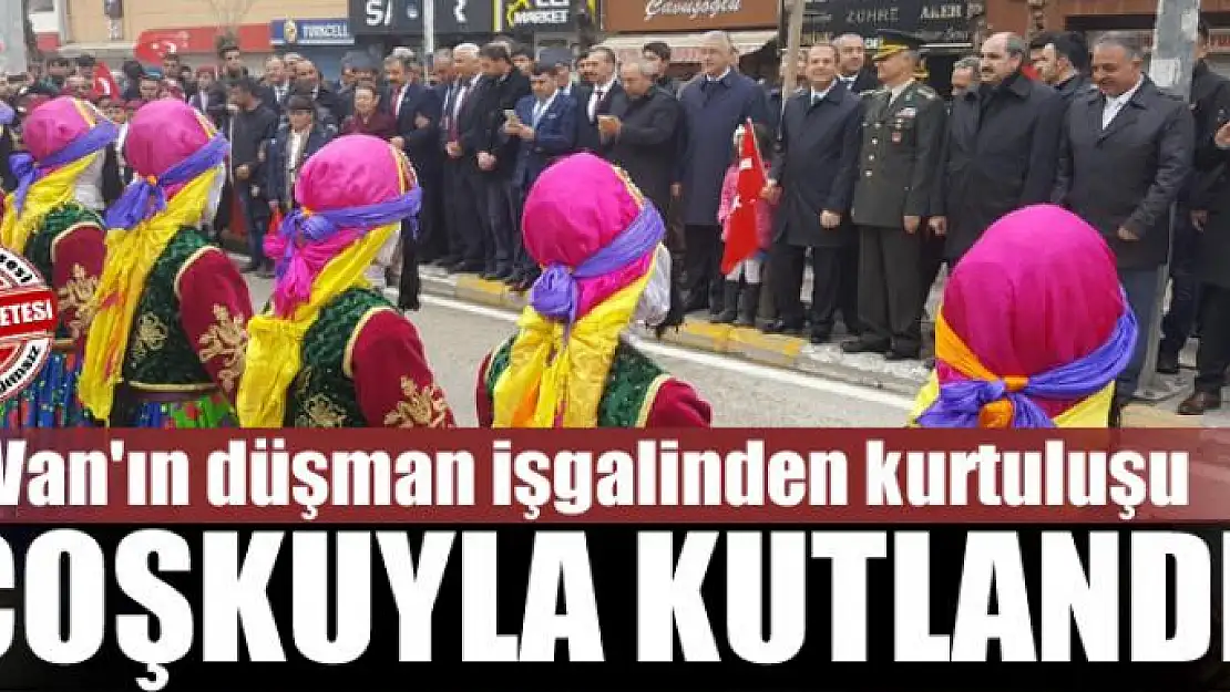 Van'ın Düşman İşgalinden Kurtuluşu Coşkuyla Kutlandı