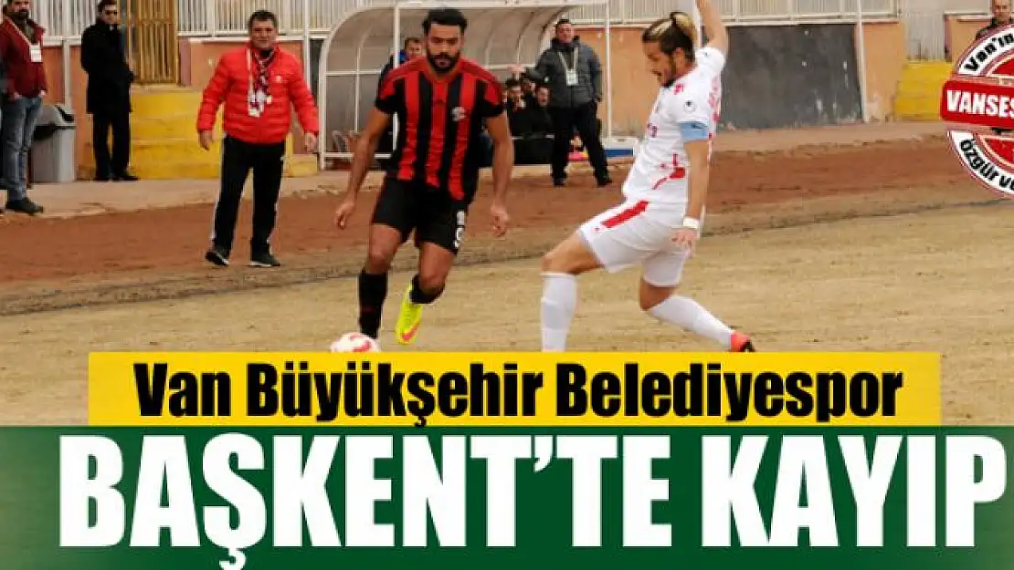 BÜYÜKŞEHİR BAŞKENT'TE KAYIP