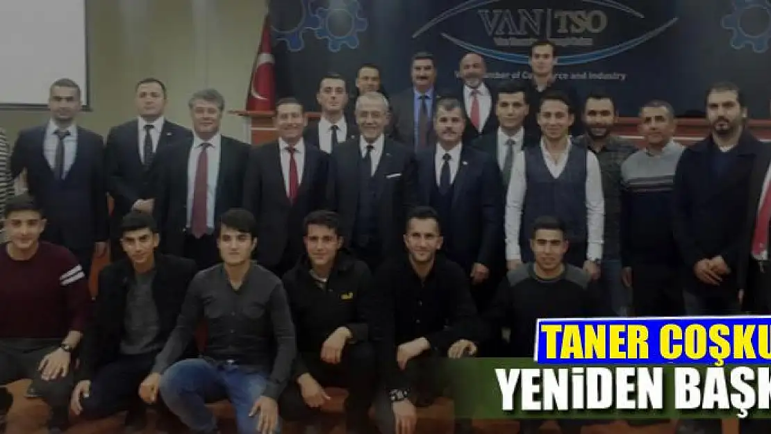 TANER COŞKUN YENİDEN BAŞKAN